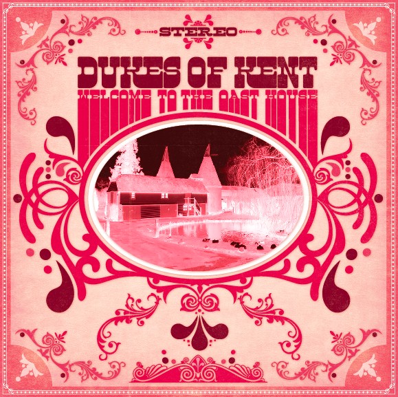 Dukes of Kent — Welcome to the Oast House